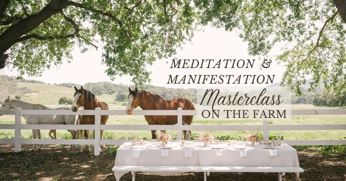 Meditation and Manifestation Masterclass on the Farm