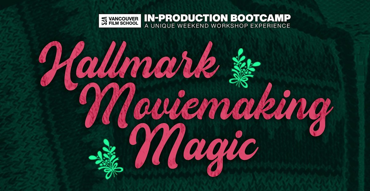 VFS In-Production Bootcamp | Hallmark Moviemaking Magic