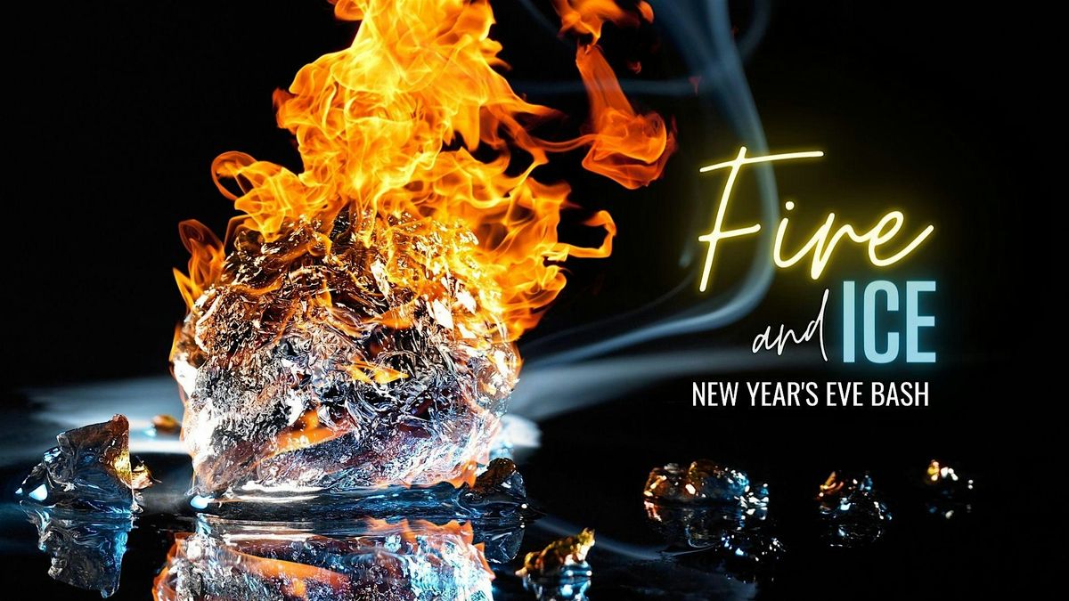 FIRE & ICE New Year's Eve Bash