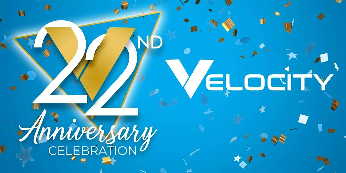 Velocity 22 Year Anniversary Celebration