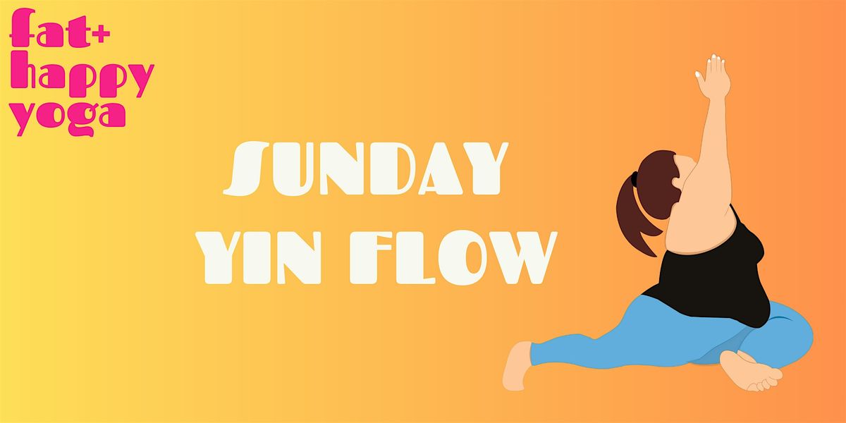 Fat+Happy: Yin Flow Yoga (6 week series)