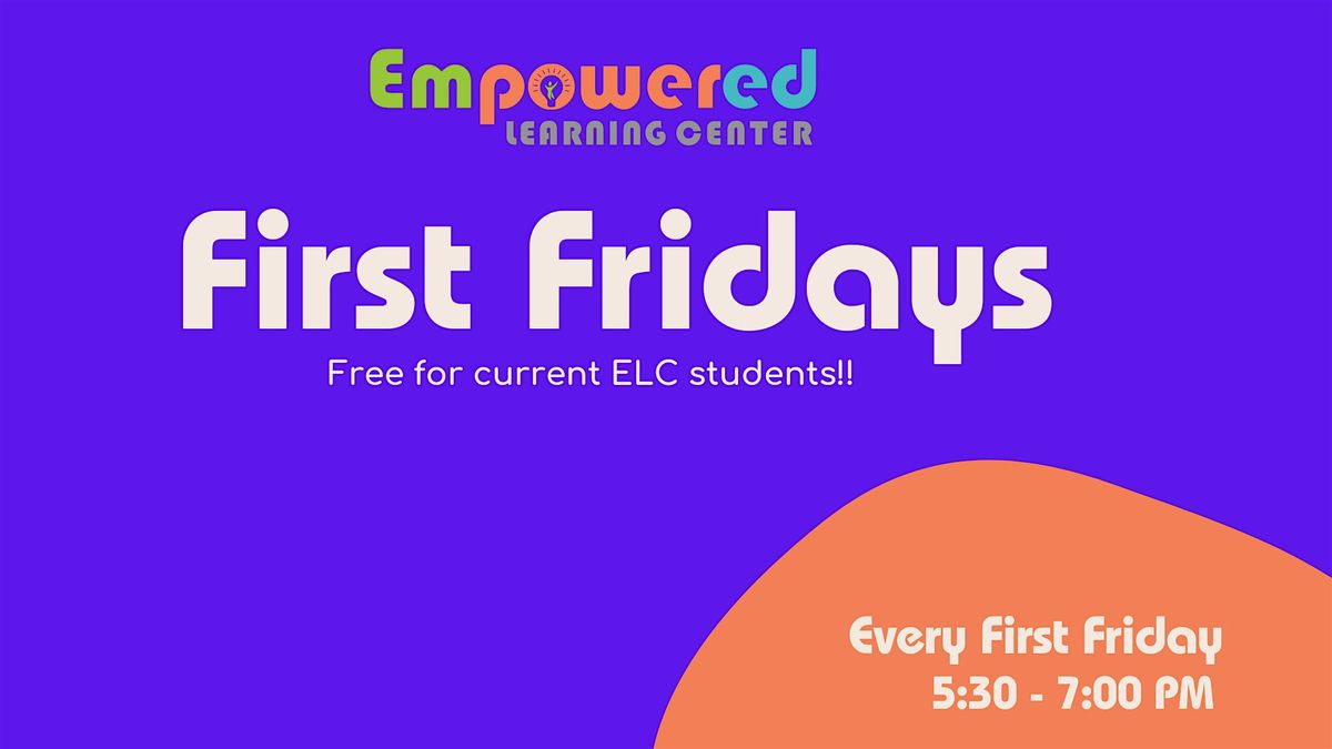 First Fridays @ Empowered Learning Center