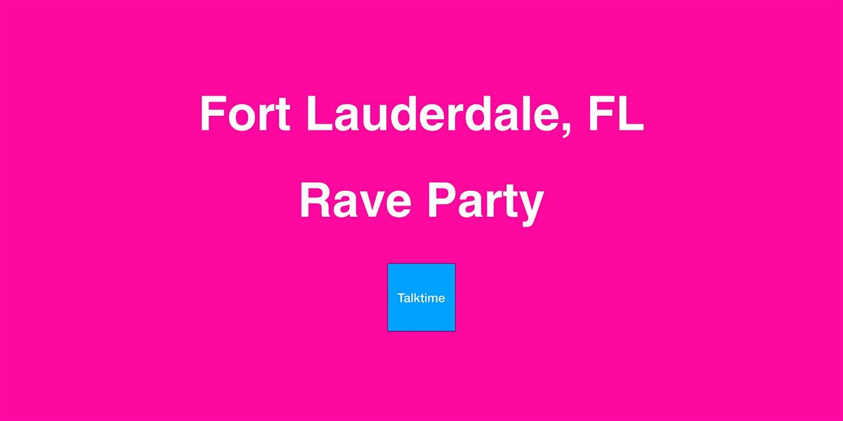 Rave Party - Fort Lauderdale