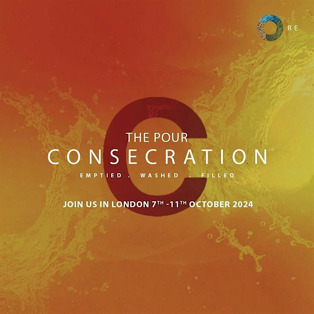 The Pour Consecration London: October 7th - 11th 2024