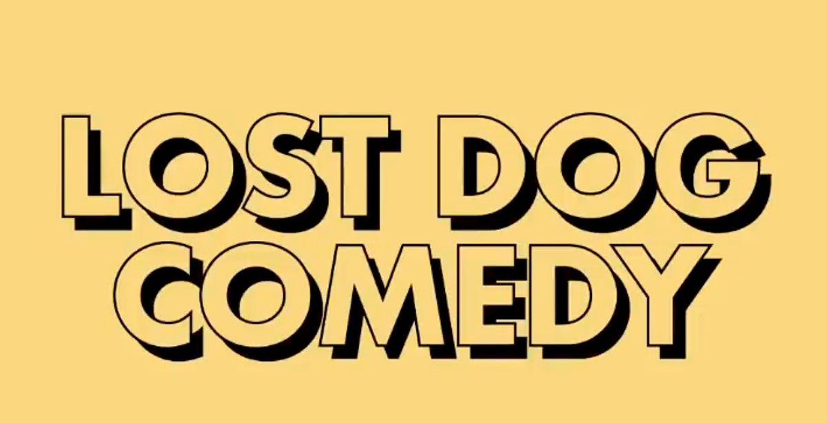 Lost Dog Comedy: FREE STANDUP COMEDY SHOW! 7\/19\/22