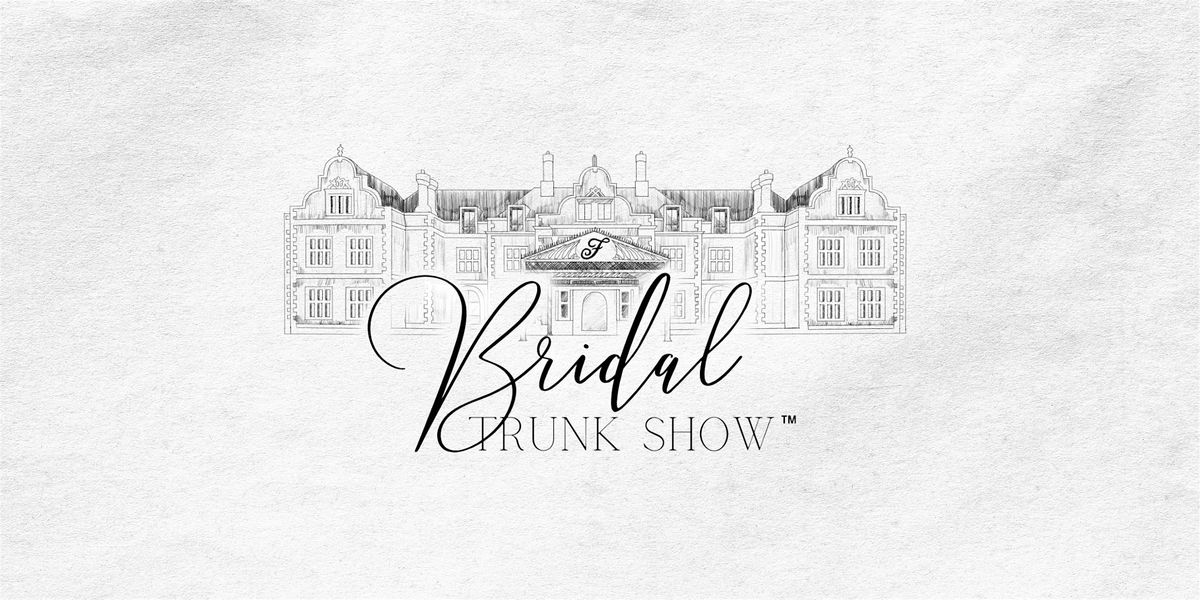 Bridal Trunk Show\u2122 - Fairmont Windsor Park