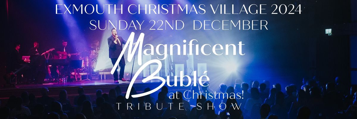 Magnificent Bubl\u00e9 at Christmas 2024 - Exmouth Christmas Village