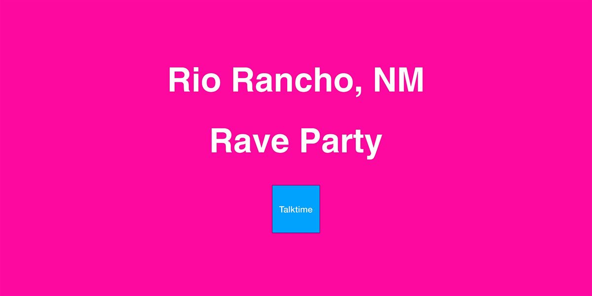 Rave Party - Rio Rancho