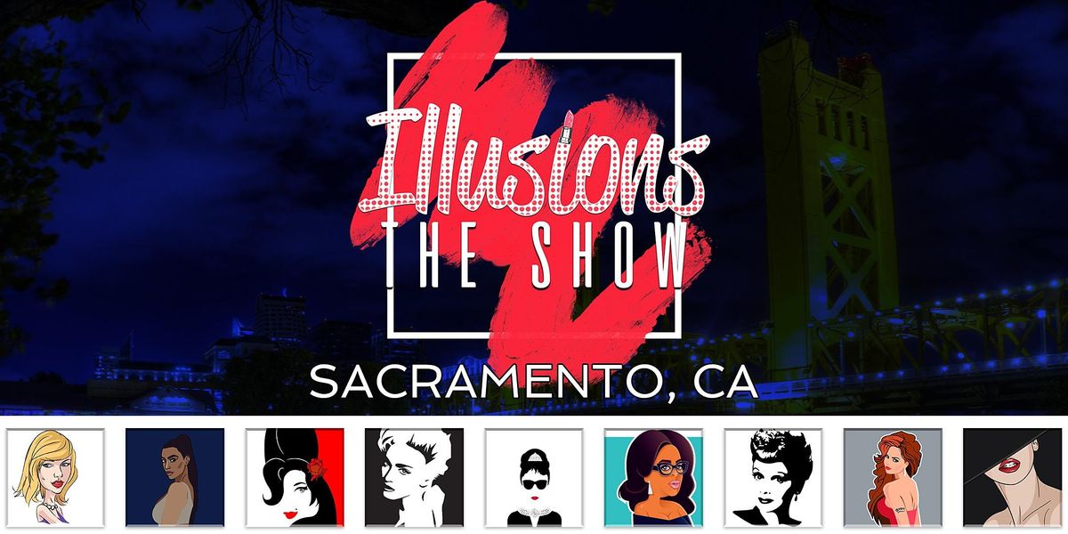 Illusions The Drag Queen Show Sacramento Drag Queen Dinner Show