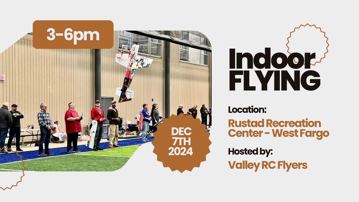 December 7th 2024 - Indoor Flying at Rustad Recreation Center