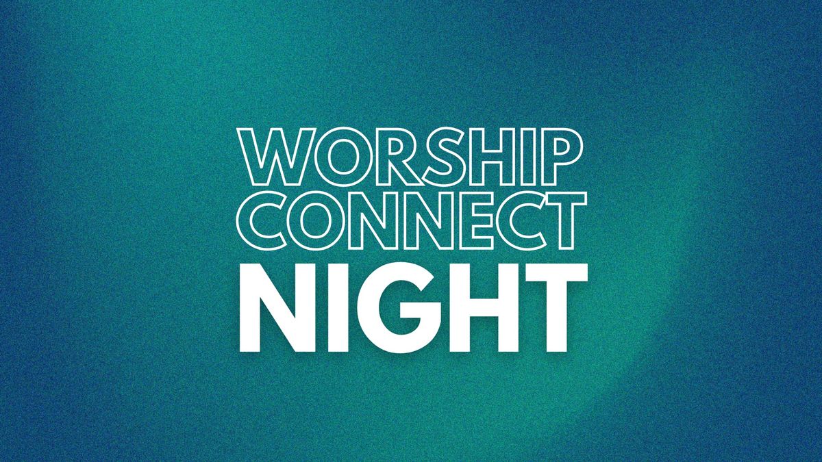 Worship Connect Night