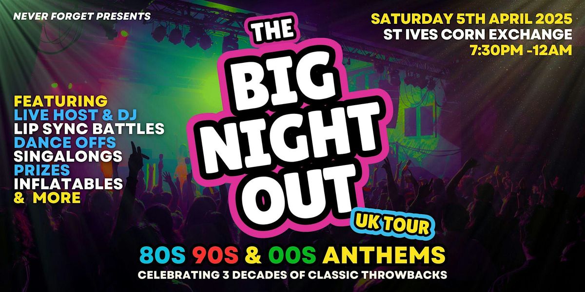 BIG NIGHT OUT - 80s, 90s & 00s St Ives, Corn Exchange