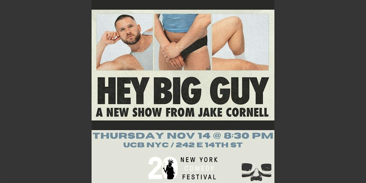 HEY BIG GUY Presented by the New York Comedy Festival