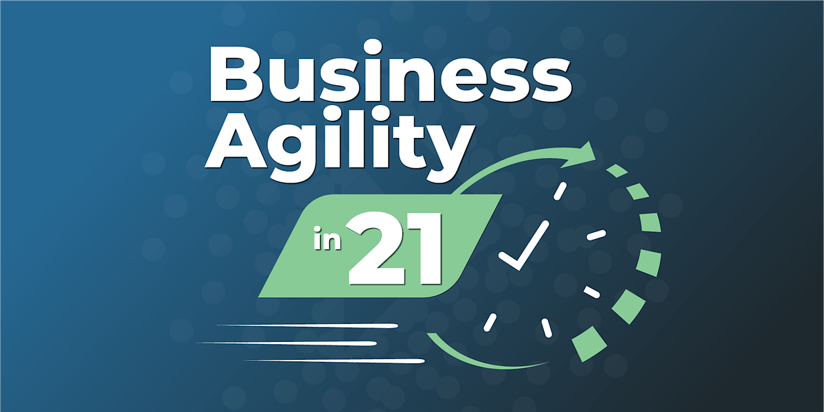 July Business Agility in 21 Minutes | Europe\/Americas