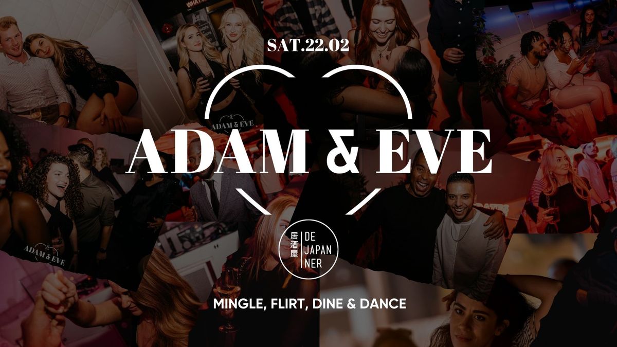 Adam & Eve | Where Ladies Meet Men - Singles Night Out | De Japanner Amsterdam | Sat. 22 Feb.