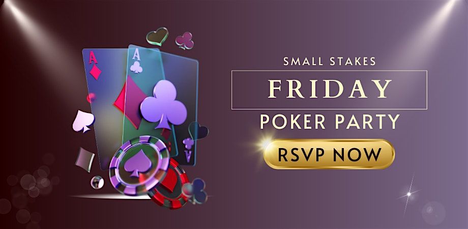 Friday Small Stake Poker Party