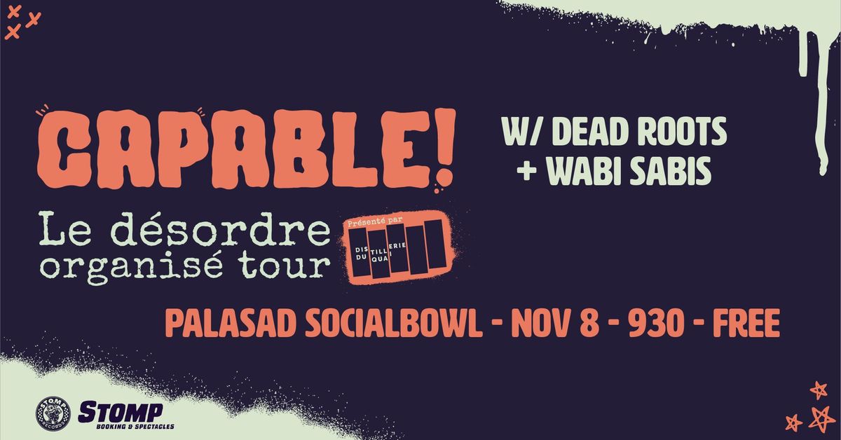 Capable! w\/ Dead Roots + Wabi Sabis