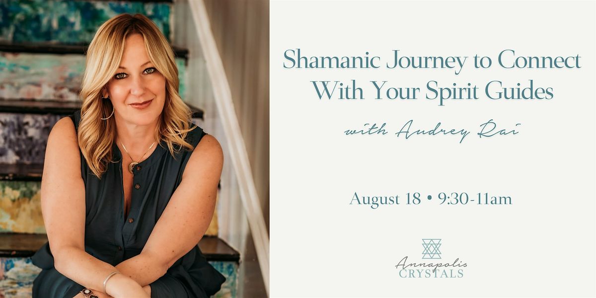Shamanic Journey to Connect With Your Spirit Guides with Audrey Rai