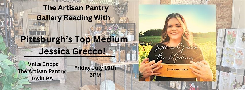 The Artisan Pantry Gallery Reading With Jessica Grecco The Medium!