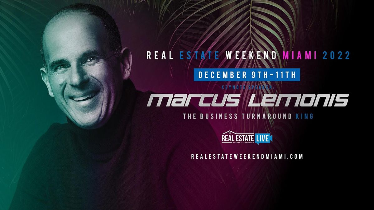 Real Estate Weekend Miami 2022 with Keynote Speaker Marcus Lemonis