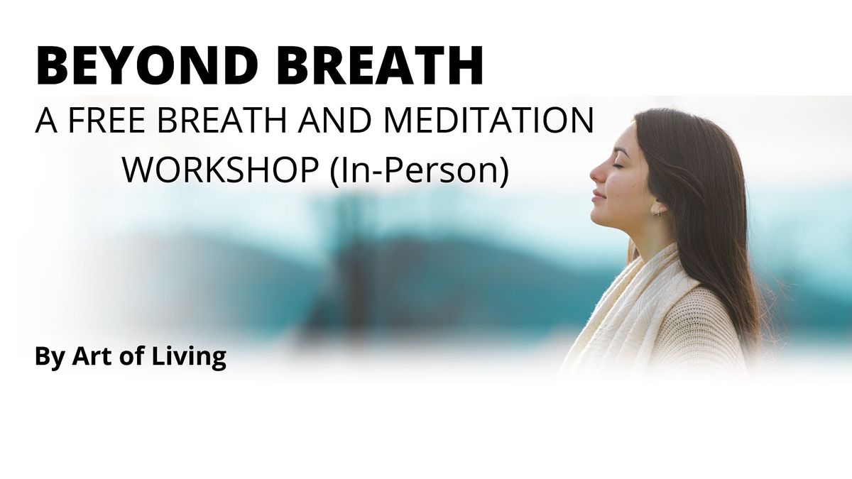 Beyond Breath- An Introduction to SKY Breath Meditation (In-Person Session)