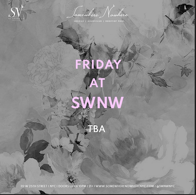 FRIDAY AT SWNW :: TBA