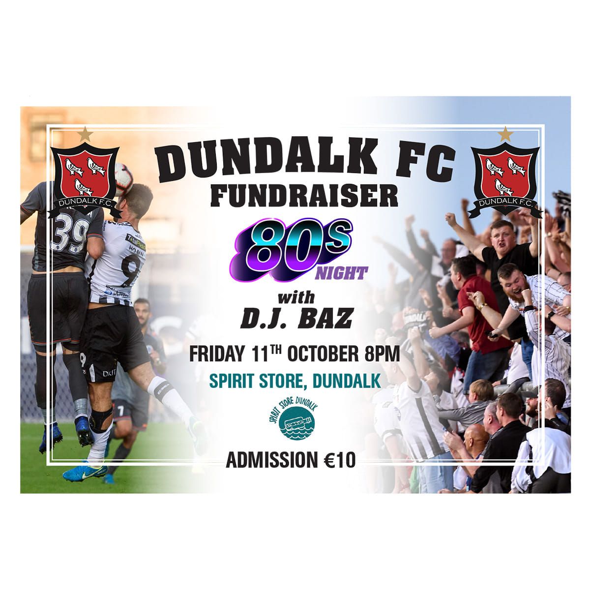 Dundalk FC Fundraiser with DJ Baz\n80's Night\n\n Fri 11th  Oct