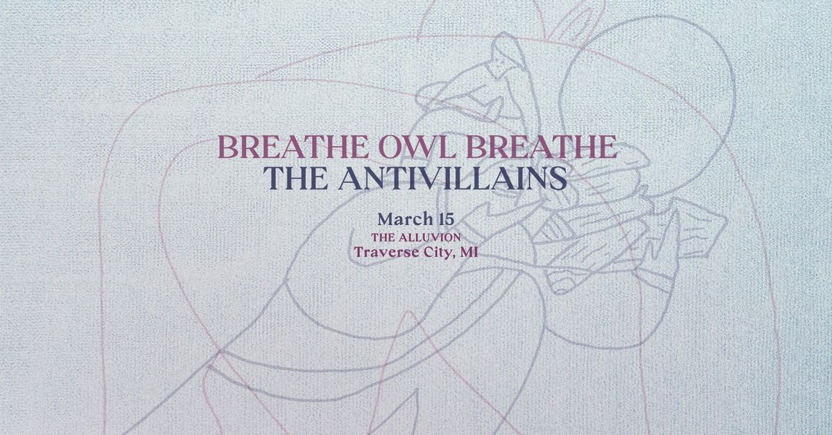 The Alluvion Presents: Breathe Owl Breathe & The Antivillians