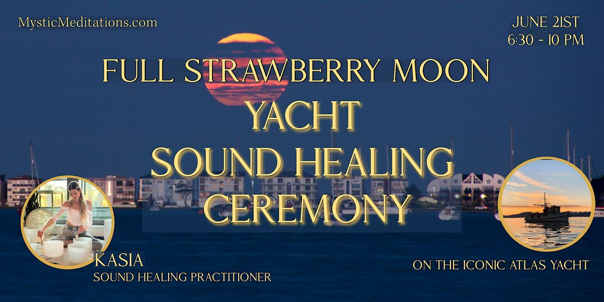 Yacht Sound Healing Ceremony - Full Strawberry Moon on  the Atlas Yacht