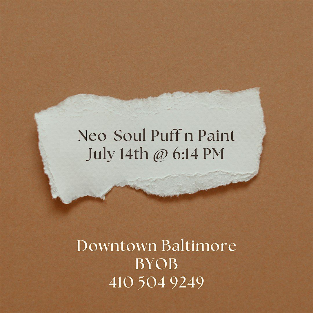 Neo-Soul: Sip, Puff n Paint @ Baltimore's BEST Art Gallery!