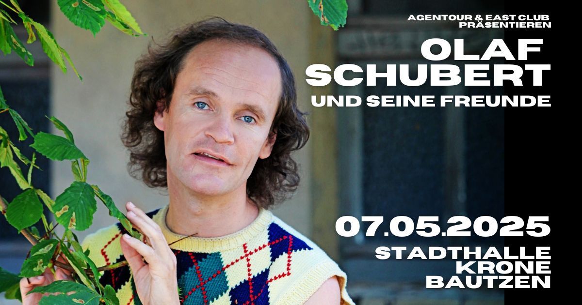 Olaf Schubert & seine Freunde @ Krone Bautzen