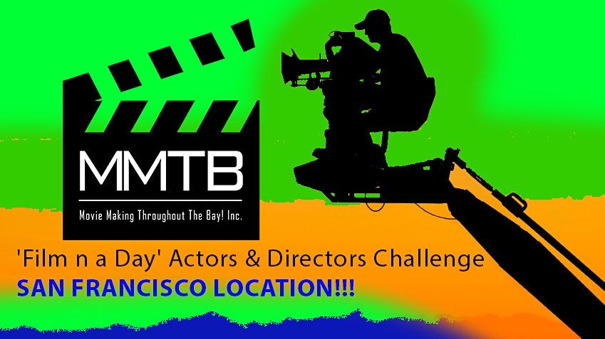 SF -'Film n a Day' Actors & Directors Challenge- Win $1,000
