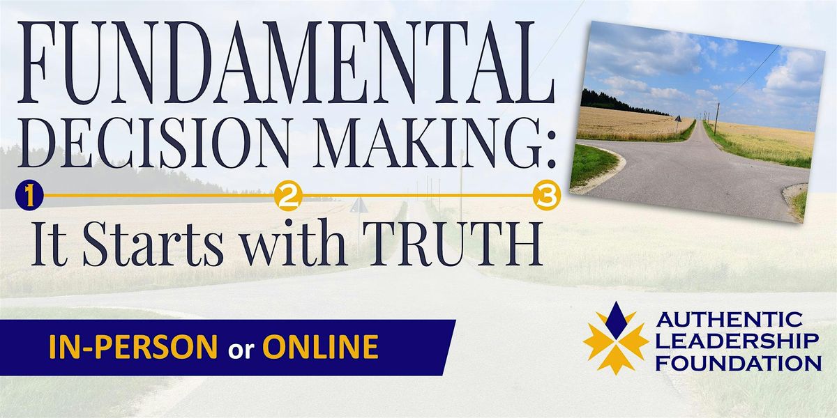 FUNDAMENTAL DECISION-MAKING TRAINING: It Starts with TRUTH (3 sessions)