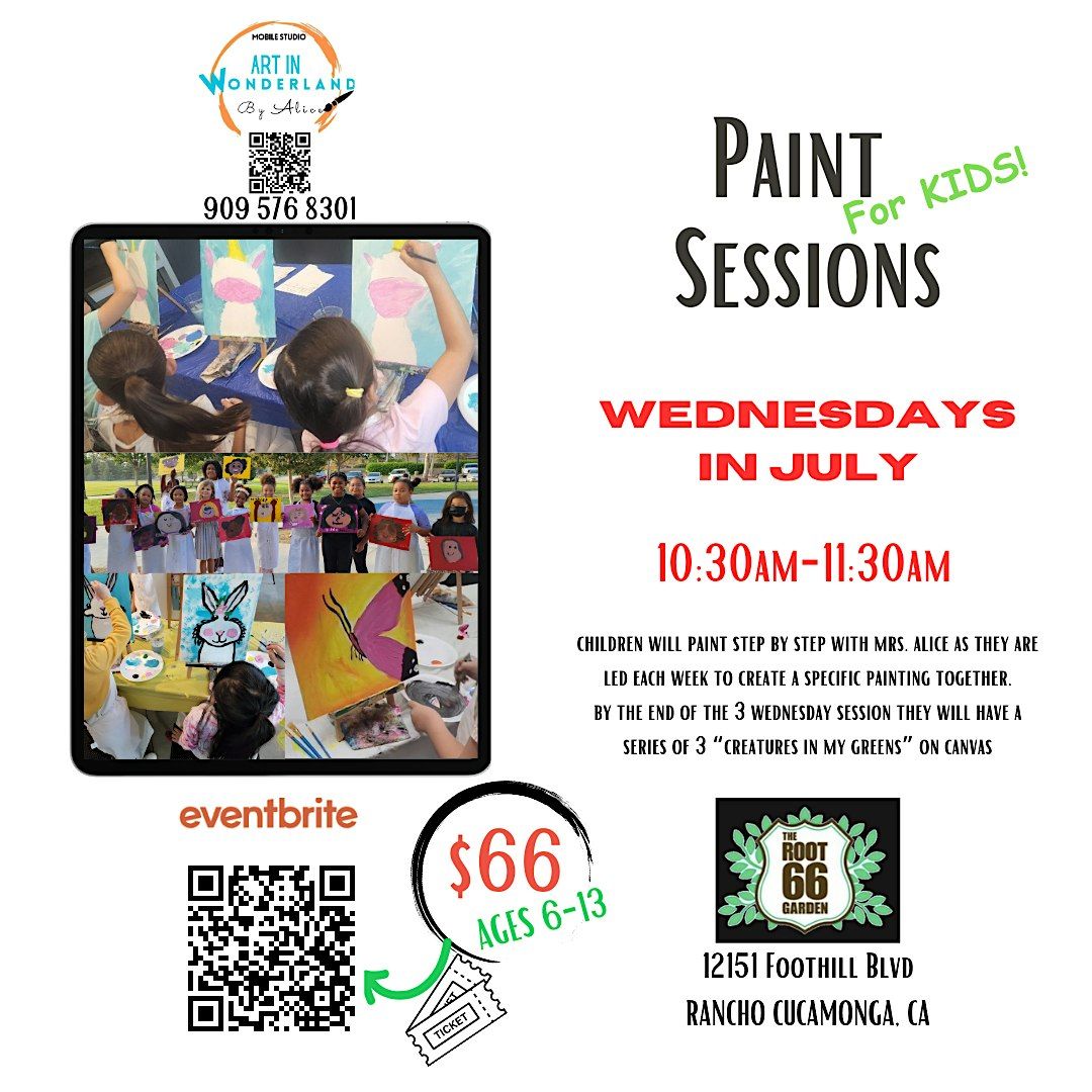 Kids Paint Time Sessions at ROOT 66 GARDEN -WEDNESDAYS July 3rd,10th&17th