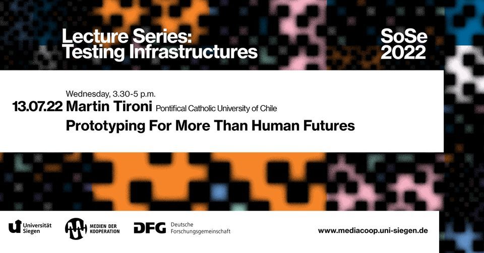 Lecture Series "Testing Infrastructures" - "Prototyping For More Than Human Futures" Martin Tironi