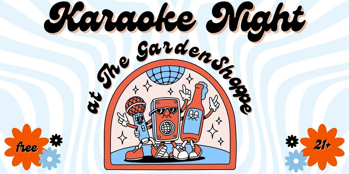 Karaoke Night at The GardenShoppe!