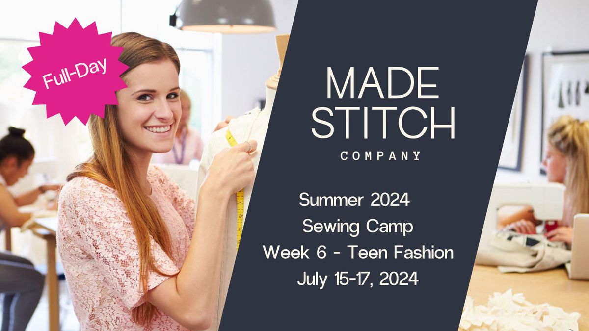 Made Stitch Co 2024 Sewing Summer Camp Week 6-Teen Fashion Sewing