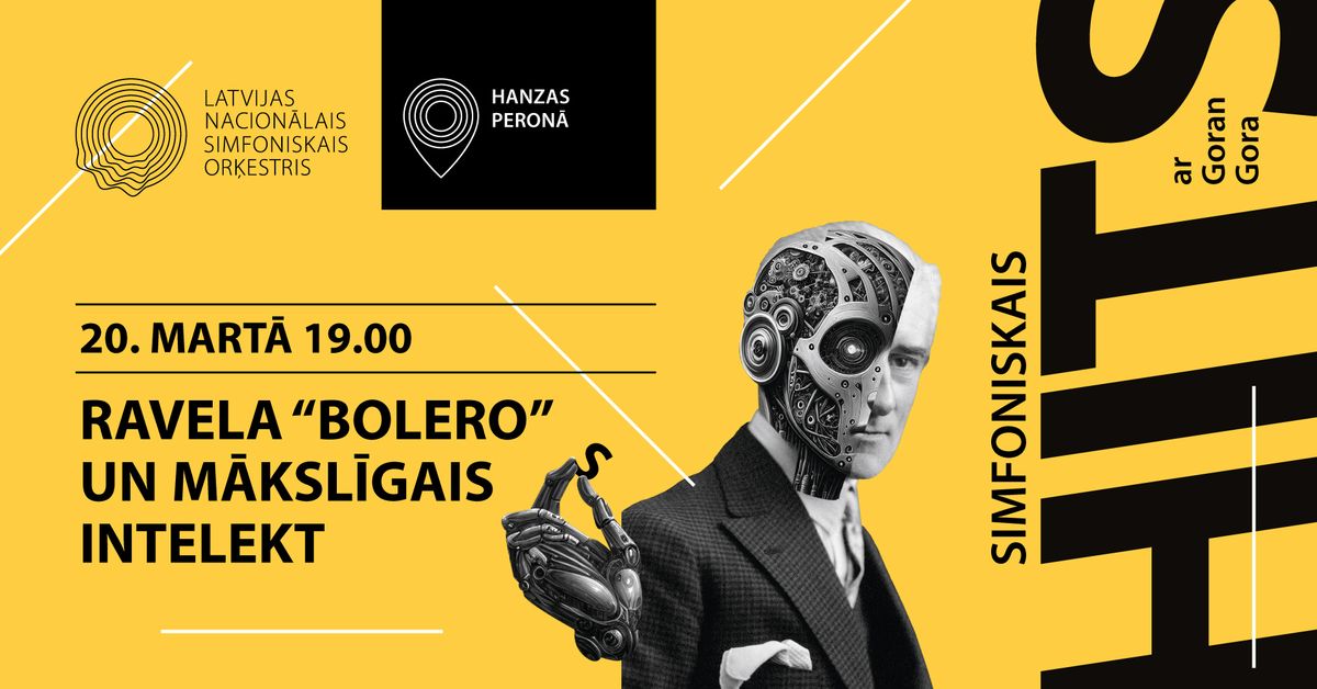 Simfoniskais hits ar Goran Gora. Ravela "Bolero" un m\u0101ksl\u012bgais intelekts