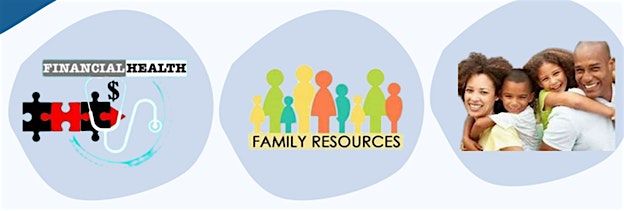 FAMILY FINANCIAL HEALTH AND RESOURCE FAIR