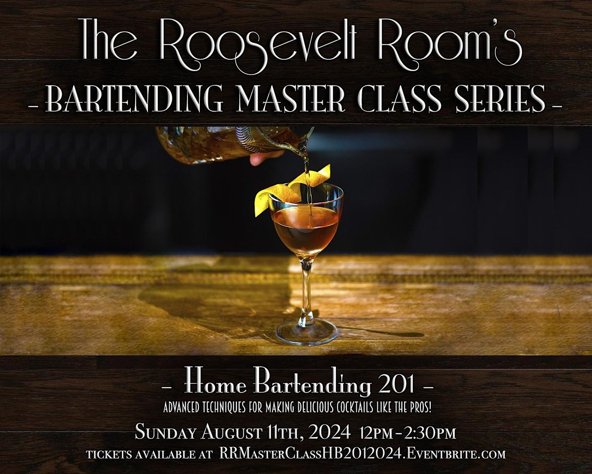 The Roosevelt Room's Master Class Series - Home Bartending 201