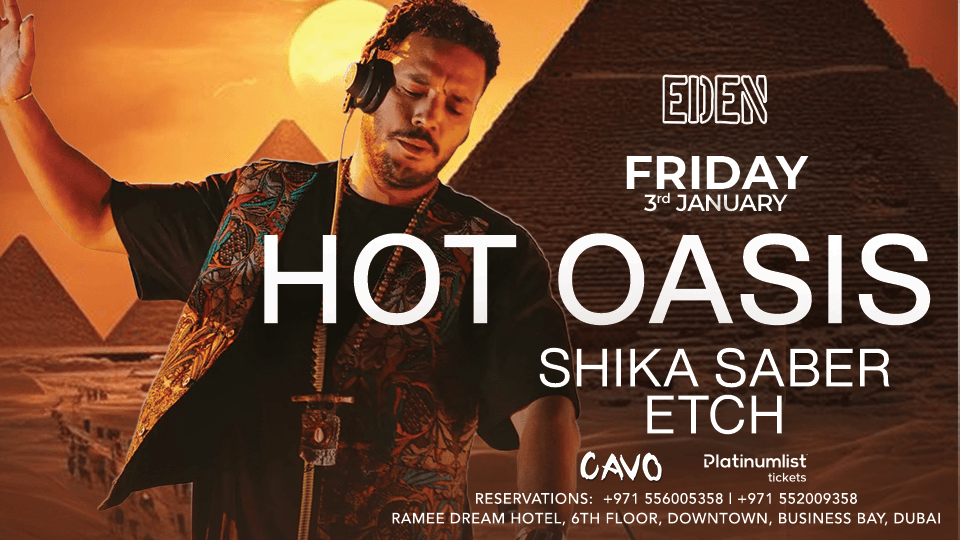 Eden Presents Hot Oasis Live in Dubai