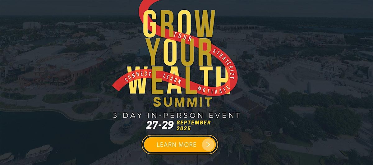 Grow Your Wealth Summit 2025 - 3-Day Real Estate Mastery Event