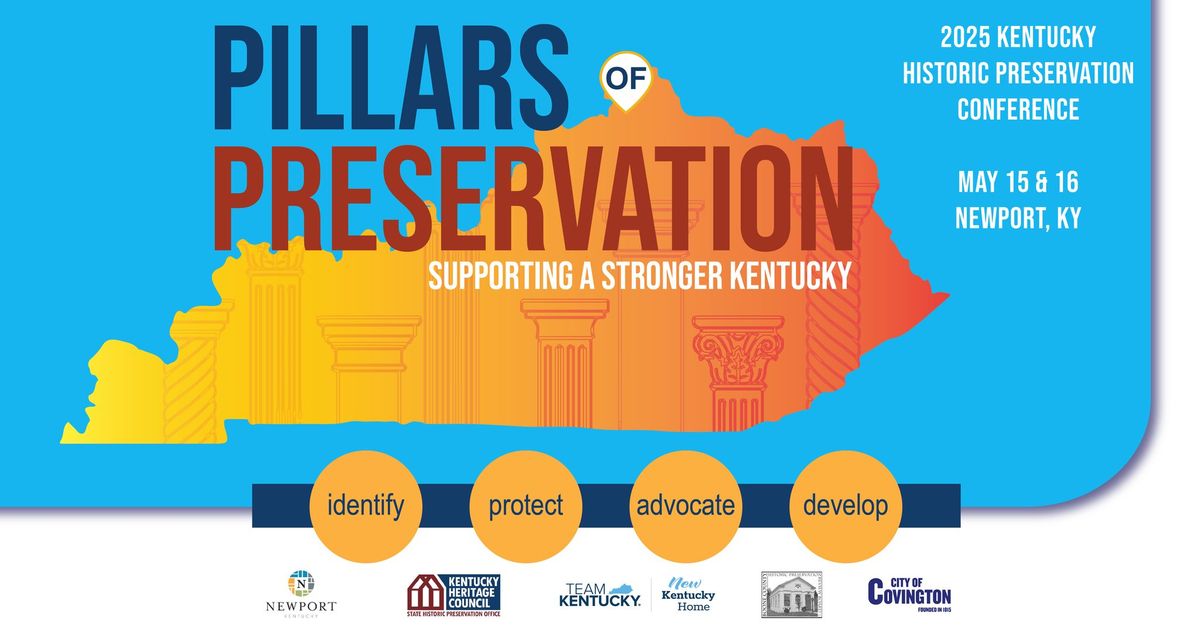 Pillars of Preservation | Supporting a Stronger KY | 2025 Kentucky Historic Preservation Conference