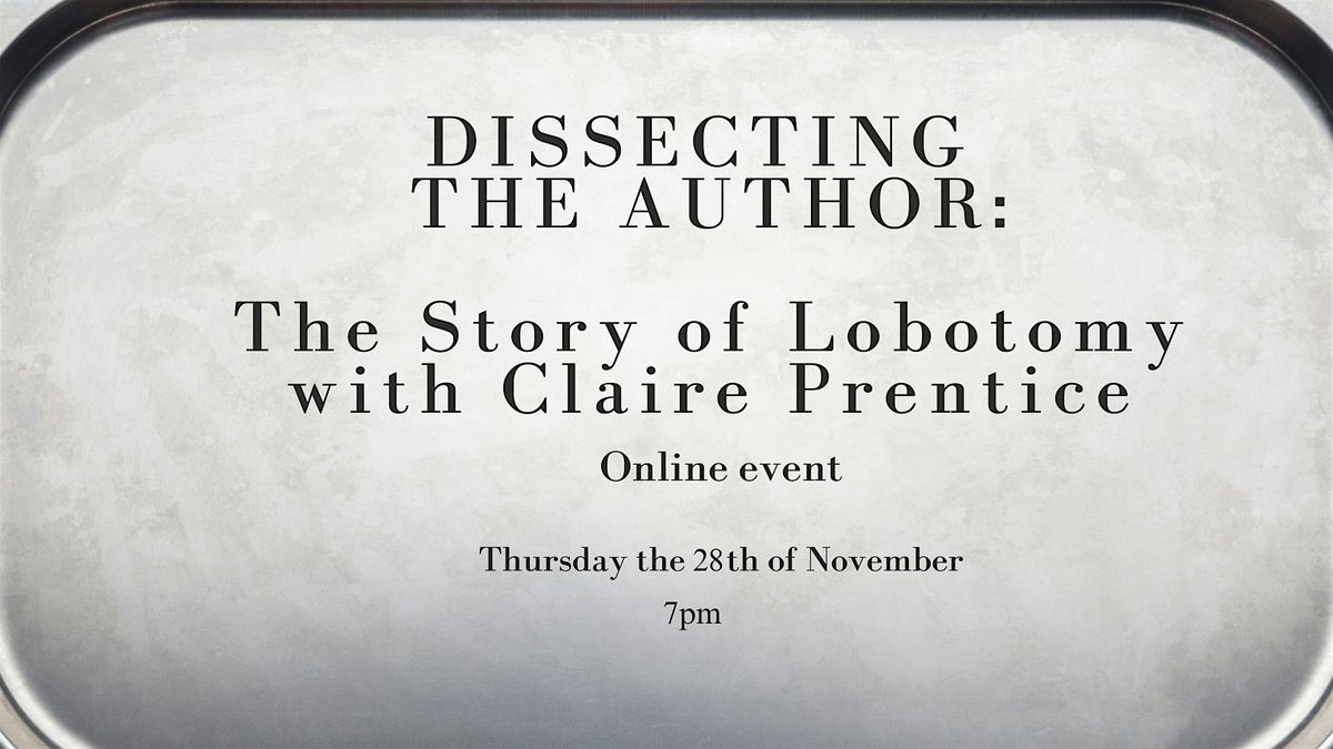 Dissecting The Author: The Story of Lobotomy with Claire Prentice