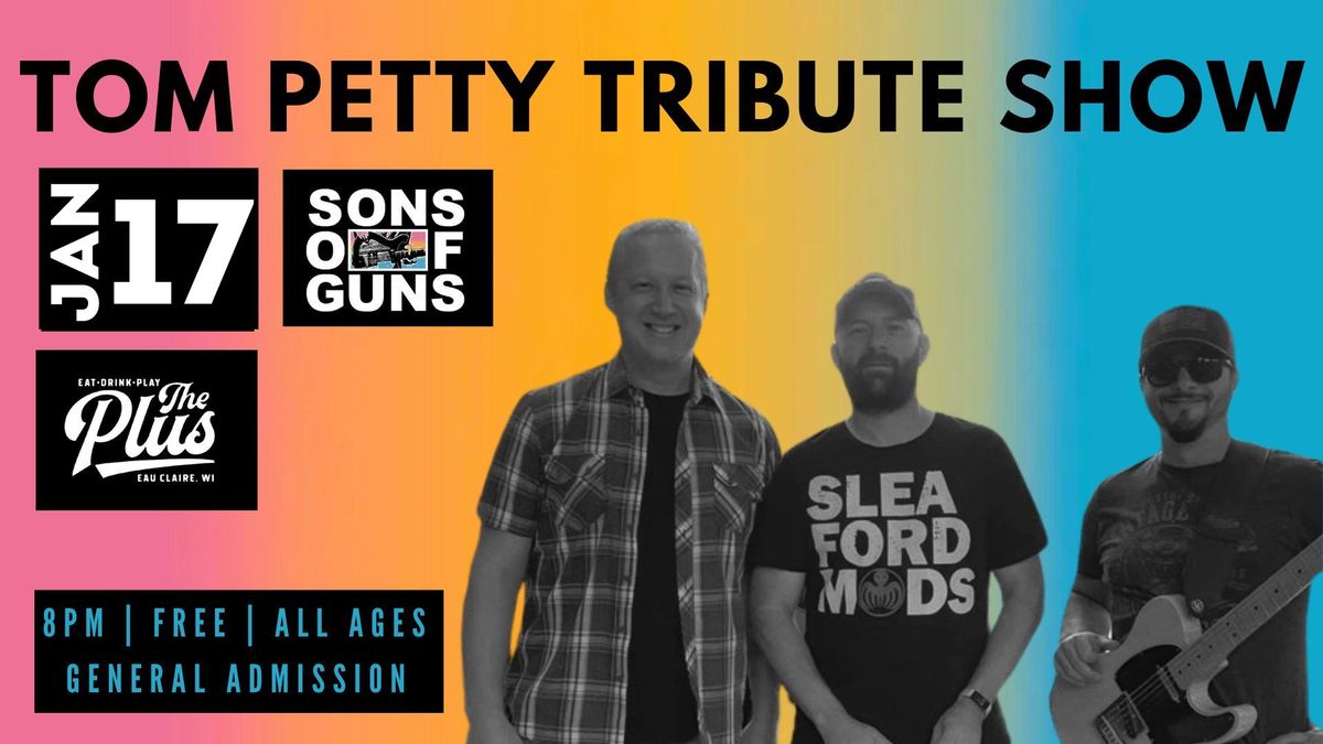 Tom Petty Tribute Show with Sons of Guns Live at The Plus