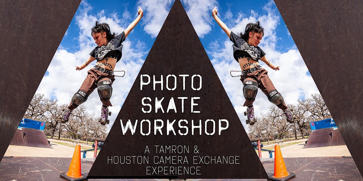 Photo Skate Workshop: a Tamron & Houston Camera Exchange Experience