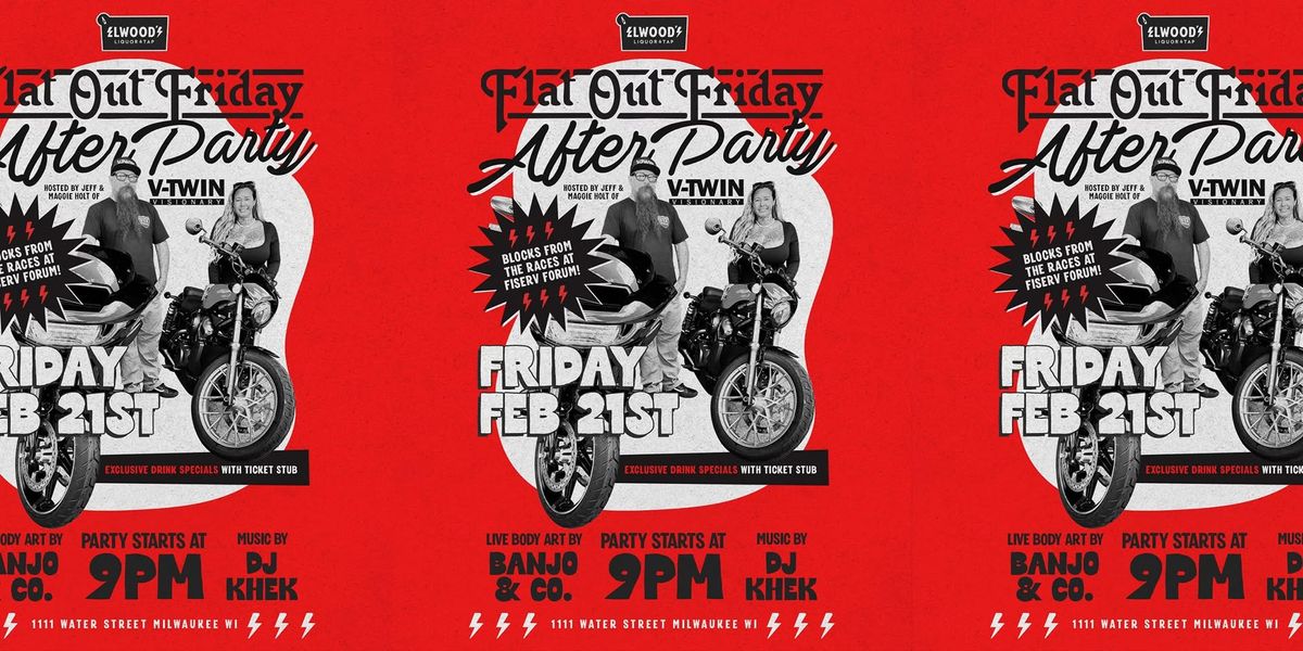 Flat Out Friday After Party with V-Twin Visionary