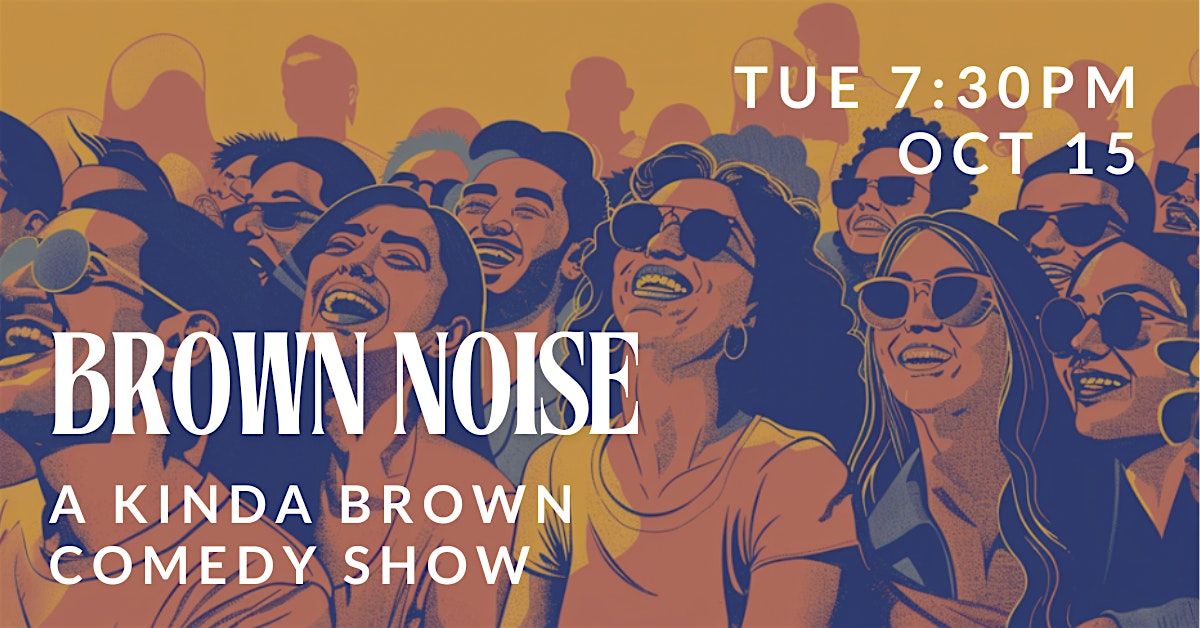 Brown Noise - A Kinda Brown Comedy Show