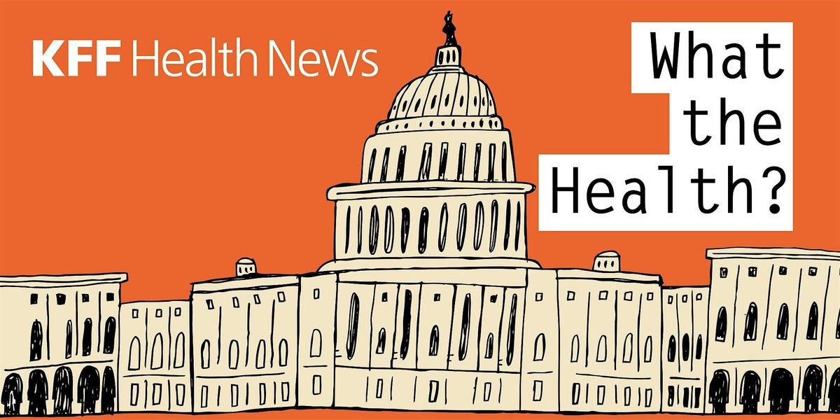 RSVP: Live Election Episode of KFF Health News\u2019 'What the Health?' Podcast