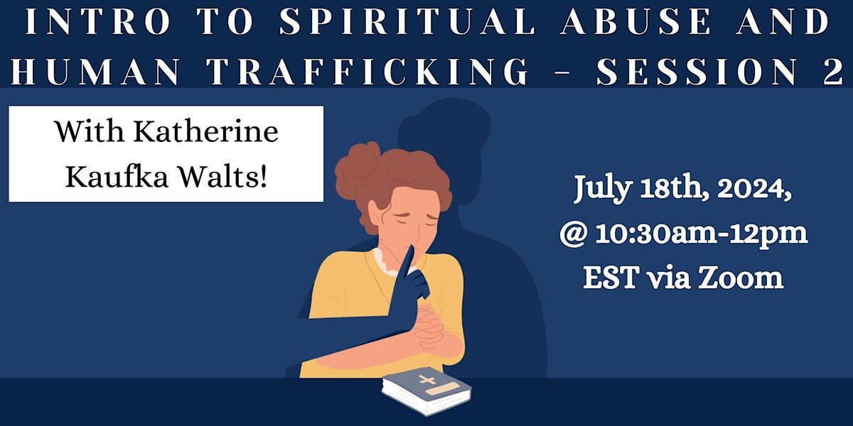 Intro to Spiritual Abuse and Human Trafficking - Session 2